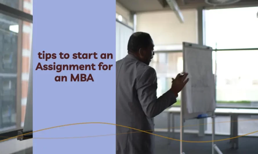 What are some tips to start an assignment for an MBA?