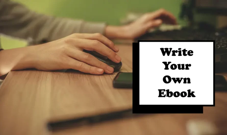 Turn Your Ideas into Profit: A complete guide to write an ebook