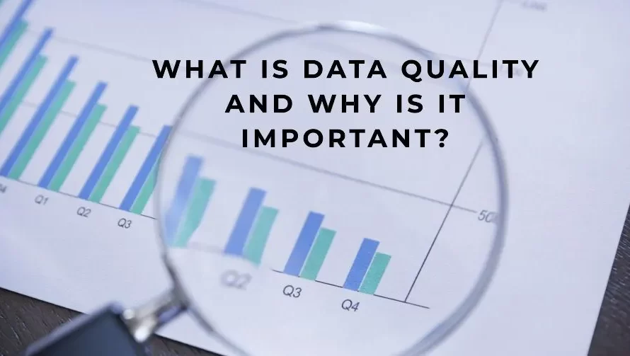 What Is Data Quality and Why Is It Important?